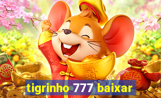 tigrinho 777 baixar